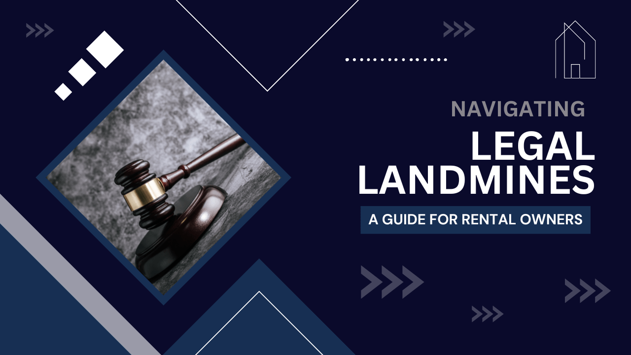 Navigating Legal Landmines: A Guide for Rental Owners